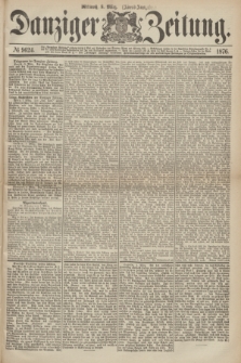 Danziger Zeitung. 1876, № 9624 (8 März) - (Abend-Ausgabe.) + dod.