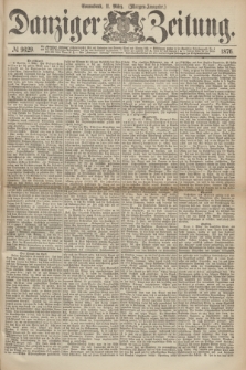 Danziger Zeitung. 1876, № 9629 (11 März) - (Morgen-Ausgabe.)