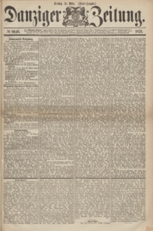 Danziger Zeitung. 1876, № 9646 (21 März) - (Abend=Ausgabe.) + dod.