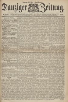 Danziger Zeitung. 1876, № 9650 (23 März) - (Abend=Ausgabe.) + dod.