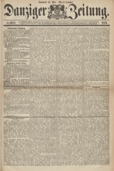Danziger Zeitung. 1876, № 9653 (25 März) - (Morgen=Ausgabe.)