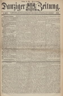 Danziger Zeitung. 1876, № 9657 (28 März) - (Morgen-Ausgabe.)