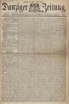 Danziger Zeitung. 1876, № 9662 (30 März) - (Abend-Ausgabe.) + dod.