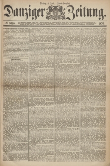 Danziger Zeitung. 1876, № 9670 (4 April) - (Abend-Ausgabe.) + dod.