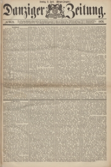 Danziger Zeitung. 1876, № 9679 (9 April) - (Morgen=Ausgabe.)