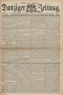 Danziger Zeitung. 1876, № 9684 (12 April) - (Abend=Ausgabe.)+ dod.