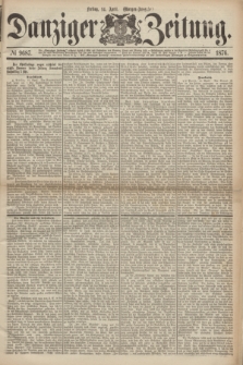 Danziger Zeitung. 1876, № 9687 (14 April) - (Morgen=Ausgabe.)