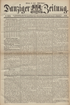 Danziger Zeitung. 1876, № 9692 (19 April) - (Abend=Ausgabe.) + dod.