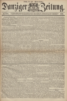 Danziger Zeitung. 1876, № 9701 (25 April) - (Morgen=Ausgabe.)