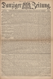 Danziger Zeitung. 1876, № 9707 (28 April) - (Morgen=Ausgabe.)