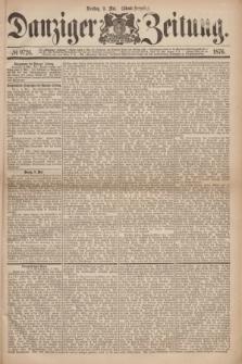 Danziger Zeitung. 1876, № 9726 (9 Mai) - (Abend=Ausgabe.)