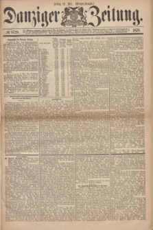 Danziger Zeitung. 1876, № 9729 (12 Mai) - (Morgen=Ausgabe.)