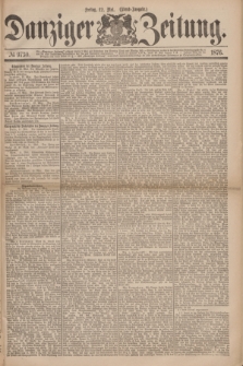 Danziger Zeitung. 1876, № 9730 (12 Mai) - (Abend=Ausgabe.) + dod.