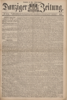 Danziger Zeitung. 1876, № 9732 (13 Mai) - (Abend=Ausgabe.) + dod.