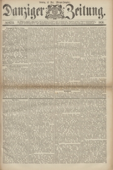 Danziger Zeitung. 1876, № 9733 (14 Mai) - (Morgen=Ausgabe.)