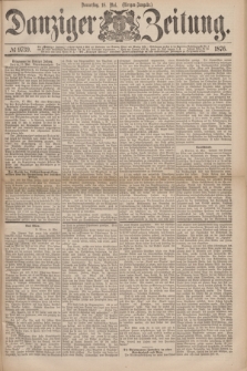 Danziger Zeitung. 1876, № 9739 (18 Mai) - (Morgen=Ausgabe.)