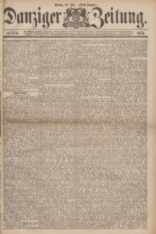 Danziger Zeitung. 1876, № 9746 (22 Mai) - (Abend=Ausgabe.) + dod.