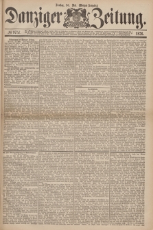 Danziger Zeitung. 1876, № 9757 (30 Mai) - (Morgen=Ausgabe.)