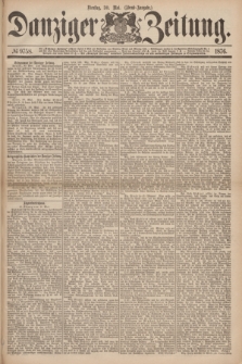 Danziger Zeitung. 1876, № 9758 (30 Mai) - (Abend=Ausgabe.)