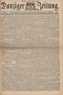 Danziger Zeitung. 1876, № 9762 (1 Juni) - (Abend=Ausgabe.) + dod.
