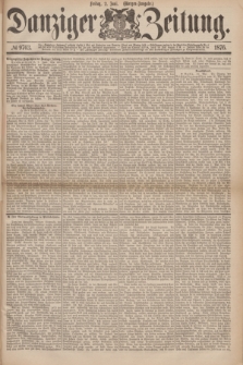 Danziger Zeitung. 1876, № 9763 (2 Juni) - (Morgen=Ausgabe.)