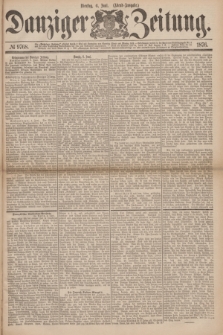 Danziger Zeitung. 1876, № 9768 (6 Juni) - (Abend=Ausgabe.) + dod.