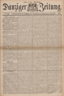 Danziger Zeitung. 1876, № 9780 (13 Juni) - (Abend=Ausgabe.) + dod.