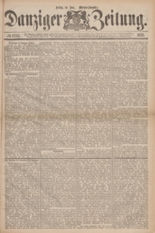 Danziger Zeitung. 1876, № 9785 (16 Juni) - (Morgen=Ausgabe.)