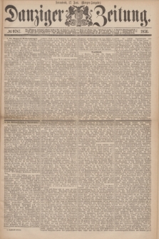 Danziger Zeitung. 1876, № 9787 (17 Juni) - (Morgen=Ausgabe.)