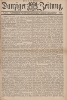 Danziger Zeitung. 1876, № 9793 (21 Juni) - (Morgen=Ausgabe.)