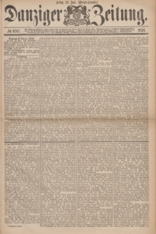 Danziger Zeitung. 1876, № 9797 (23 Juni) - (Morgen=Ausgabe.)