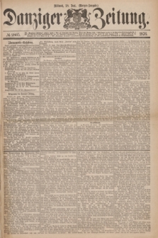 Danziger Zeitung. 1876, № 9805 (28 Juni) - (Morgen=Ausgabe.)