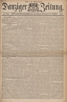 Danziger Zeitung. 1876, № 9821 (7 Juli) - (Morgen=Ausgabe.)
