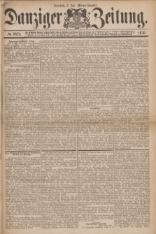 Danziger Zeitung. 1876, № 9823 (8 Juli) - (Morgen=Ausgabe.)