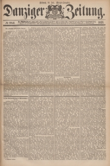 Danziger Zeitung. 1876, № 9841 (19 Juli) - (Morgen=Ausgabe.)
