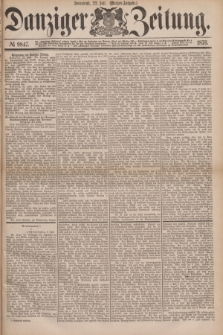 Danziger Zeitung. 1876, № 9847 (22 Juli) - (Morgen=Ausgabe.)