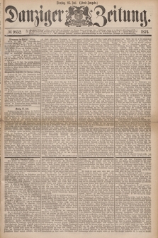 Danziger Zeitung. 1876, № 9852 (25 Juli) - (Abend=Ausgabe.)