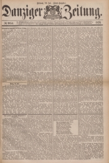 Danziger Zeitung. 1876, № 9854 (26 Juli) - (Abend=Ausgabe.)