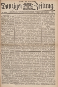Danziger Zeitung. 1876, № 9865 (2 August) - (Morgen=Ausgabe.)