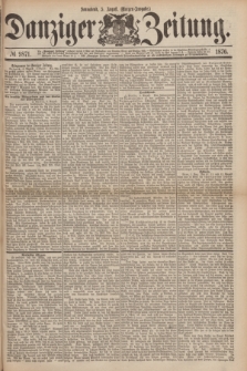Danziger Zeitung. 1876, № 9871 (5 August) - (Morgen=Ausgabe.)