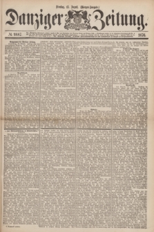 Danziger Zeitung. 1876, № 9887 (15 August) - (Morgen=Ausgabe.)