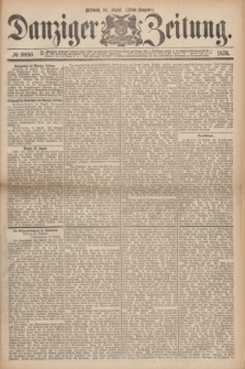 Danziger Zeitung. 1876, № 9890 (16 August) - (Abend=Ausgabe.) + dod.