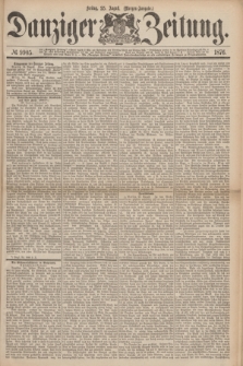 Danziger Zeitung. 1876, № 9905 (25 August) - (Morgen=Ausgabe.)