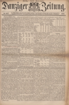 Danziger Zeitung. 1876, № 9927 (7 September) - (Morgen=Ausgabe.)