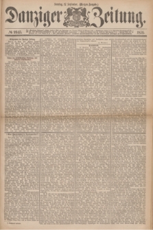 Danziger Zeitung. 1876, № 9945 (17 September) - (Morgen=Ausgabe.)