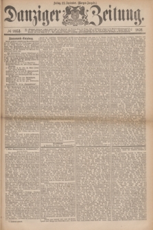 Danziger Zeitung. 1876, № 9953 (22 September) - (Morgen-Ausgabe.)