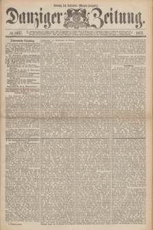 Danziger Zeitung. 1876, № 9957 (24 September) - (Morgen=Ausgabe.)