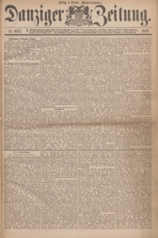 Danziger Zeitung. 1876, № 9977 (6 October) - (Morgen-Ausgabe.)