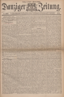 Danziger Zeitung. 1876, № 9993 (15 October) - (Morgen-Ausgabe.)