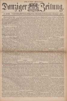 Danziger Zeitung. 1876, № 10001 (20 October) - (Morgen-Ausgabe.)